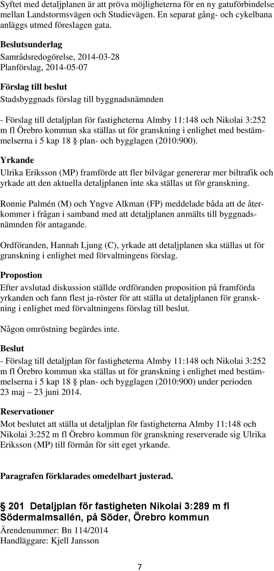 bestämmelserna i 5 kap 18 plan- och bygglagen (2010:900).