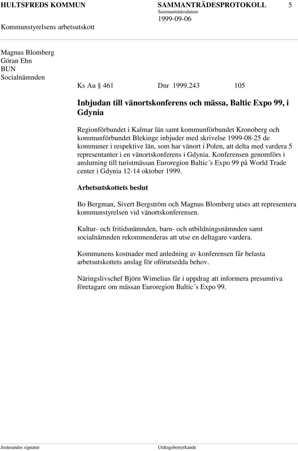 de kommuner i respektive län, som har vänort i Polen, att delta med vardera 5 representanter i en vänortskonferens i Gdynia.