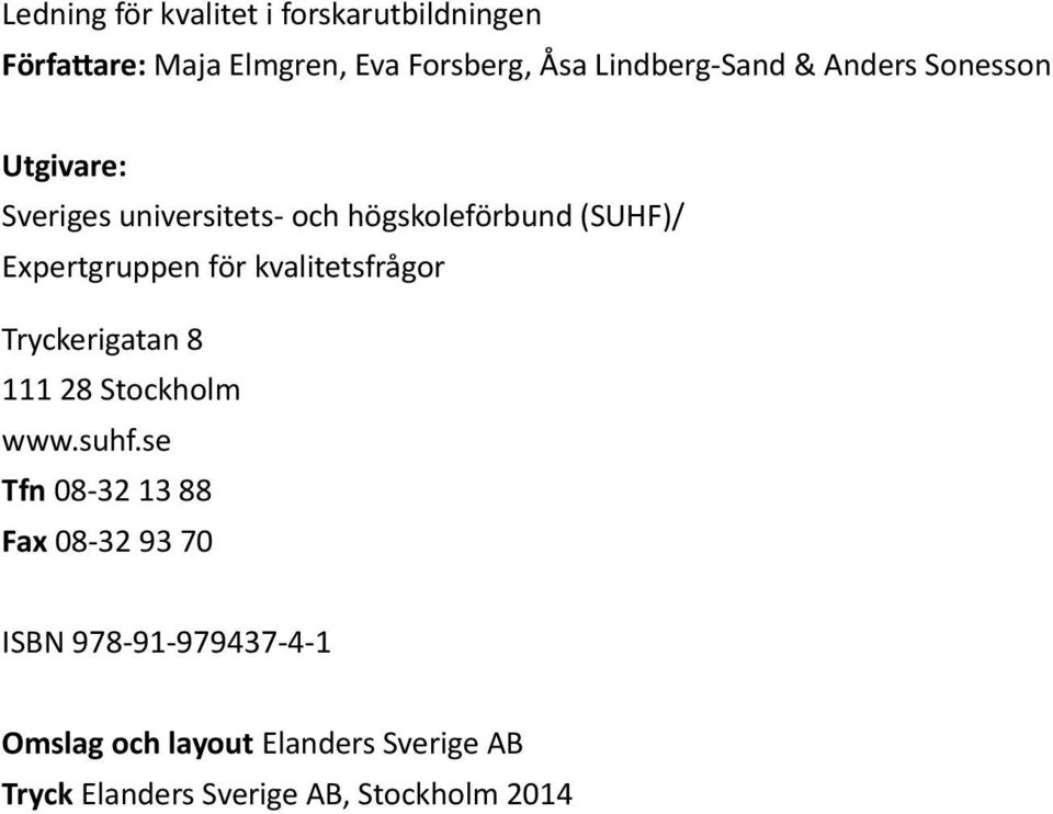 Expertgruppen för kvalitetsfrågor Tryckerigatan 8 111 28 Stockholm www.suhf.