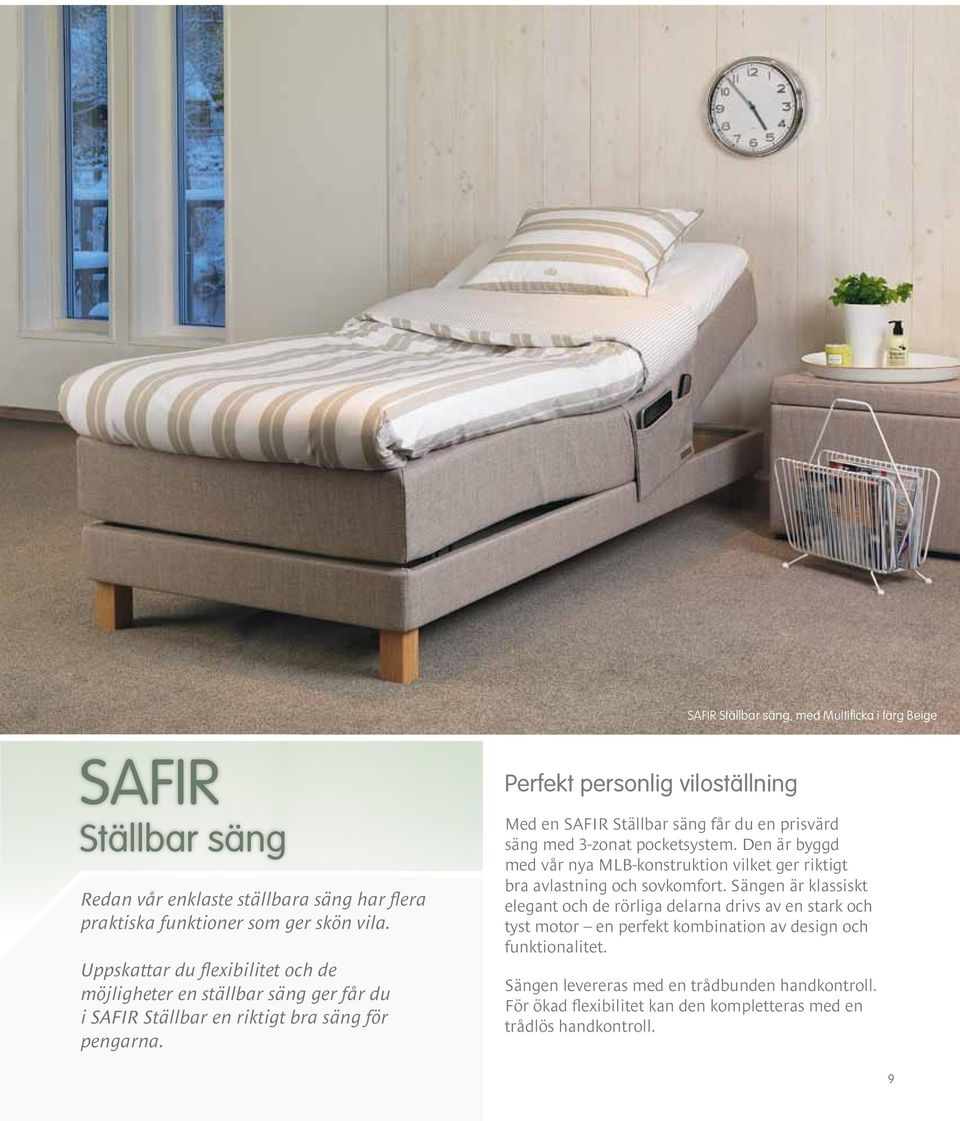 Perfekt personlig viloställning Med en SAFIR Ställbar säng får du en prisvärd säng med 3-zonat pocketsystem.