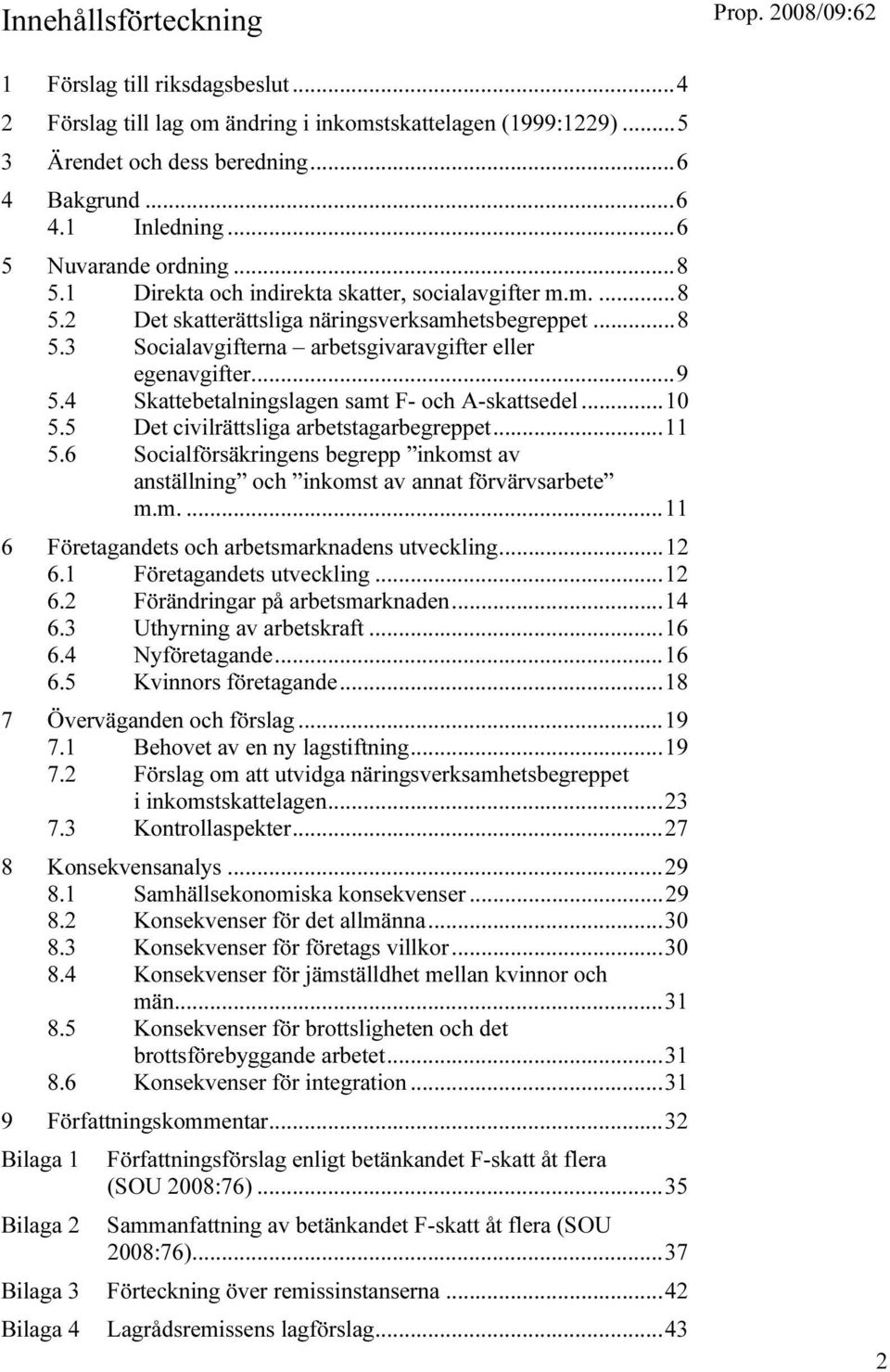 ..9 5.4 Skattebetalningslagen samt F- och A-skattsedel...10 5.5 Det civilrättsliga arbetstagarbegreppet...11 5.
