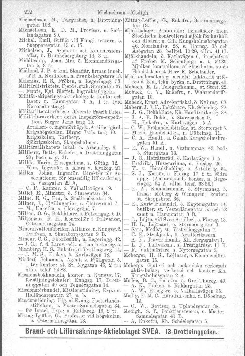 G:la Kungsholmsbrogatan Skepparegatan 15 o. 17. 16, N orrlandsg. 28, s. Hornsg. 35 och Michelsen, J., Agentur och Kommissions Asögatan 28; belltel. 1028, allm. 41 17. affär, n.