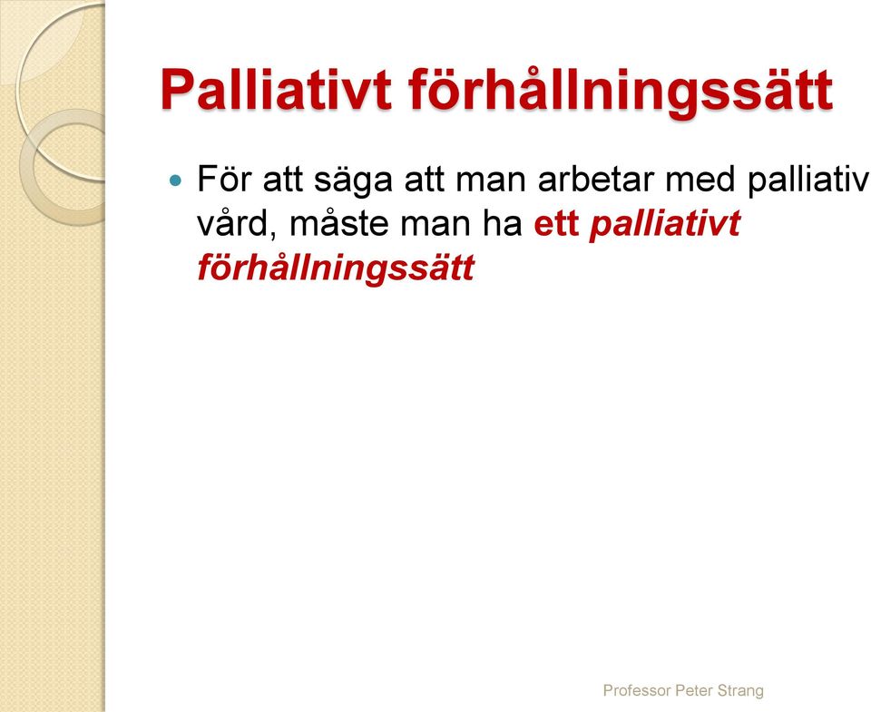 med palliativ vård, måste man