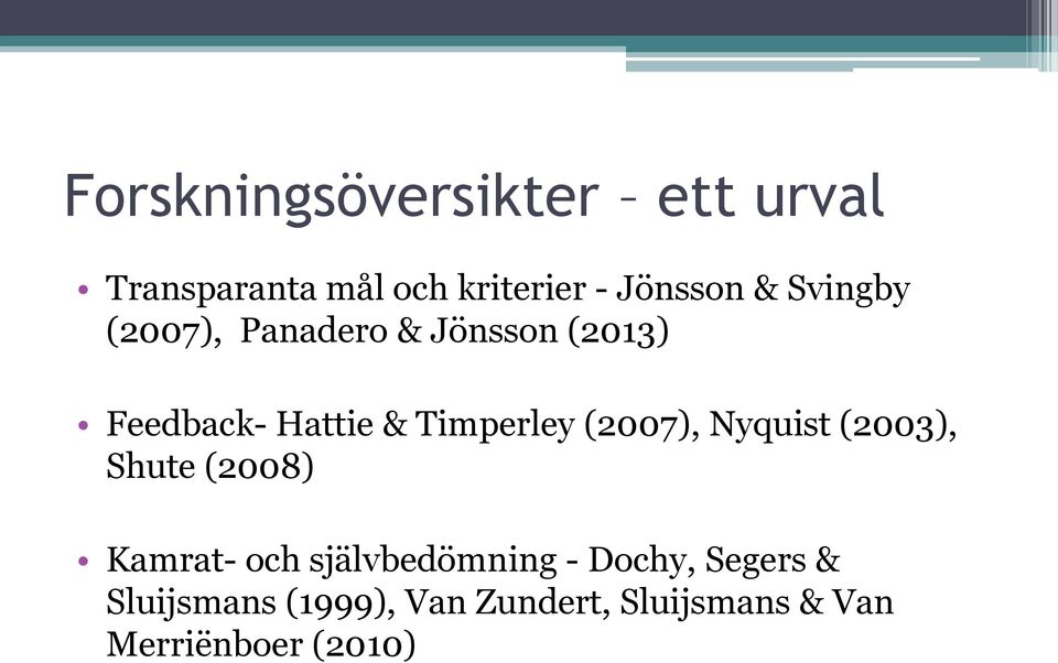 (2007), Nyquist (2003), Shute (2008) Kamrat- och självbedömning - Dochy,