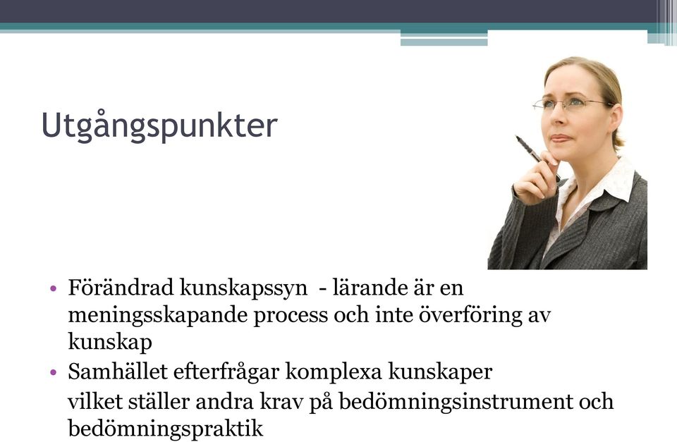 Samhället efterfrågar komplexa kunskaper vilket
