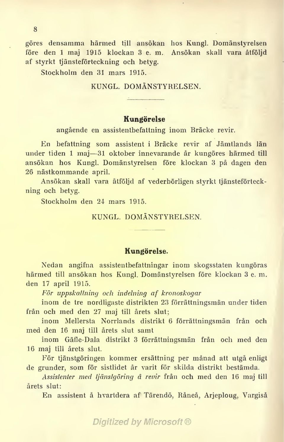 En befattning som assistent i Bräcke revir af Jämtlands län under tiden 1 maj 31 oktober innevarande år kungöres härmed till ansökan hos Kungl.