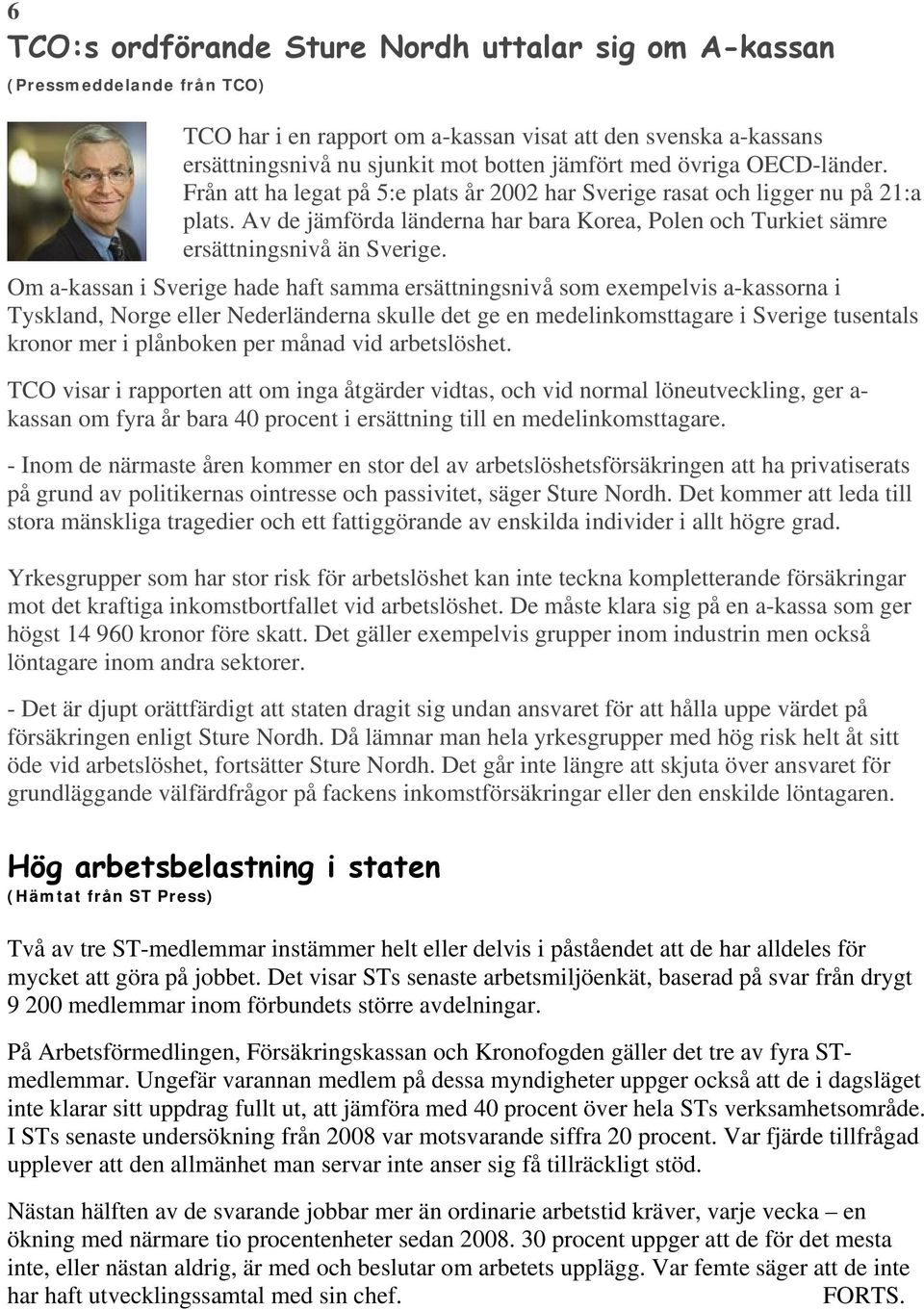 Om a-kassan i Sverige hade haft samma ersättningsnivå som exempelvis a-kassorna i Tyskland, Norge eller Nederländerna skulle det ge en medelinkomsttagare i Sverige tusentals kronor mer i plånboken