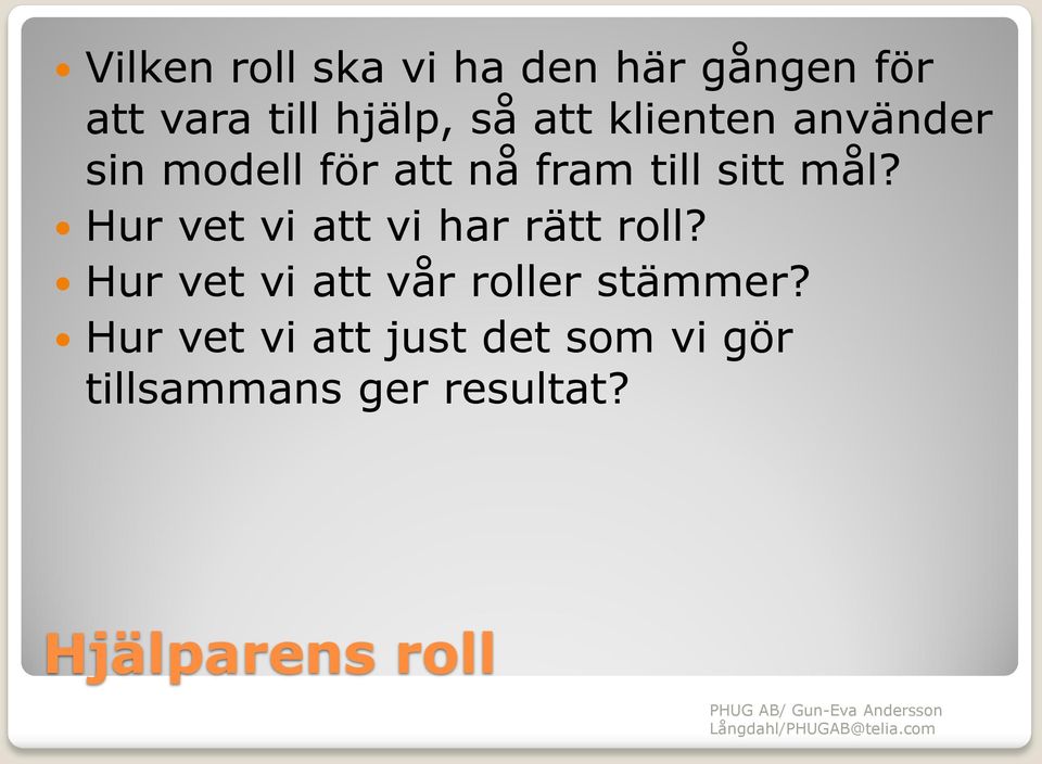 Hur vet vi att vi har rätt roll? Hur vet vi att vår roller stämmer?