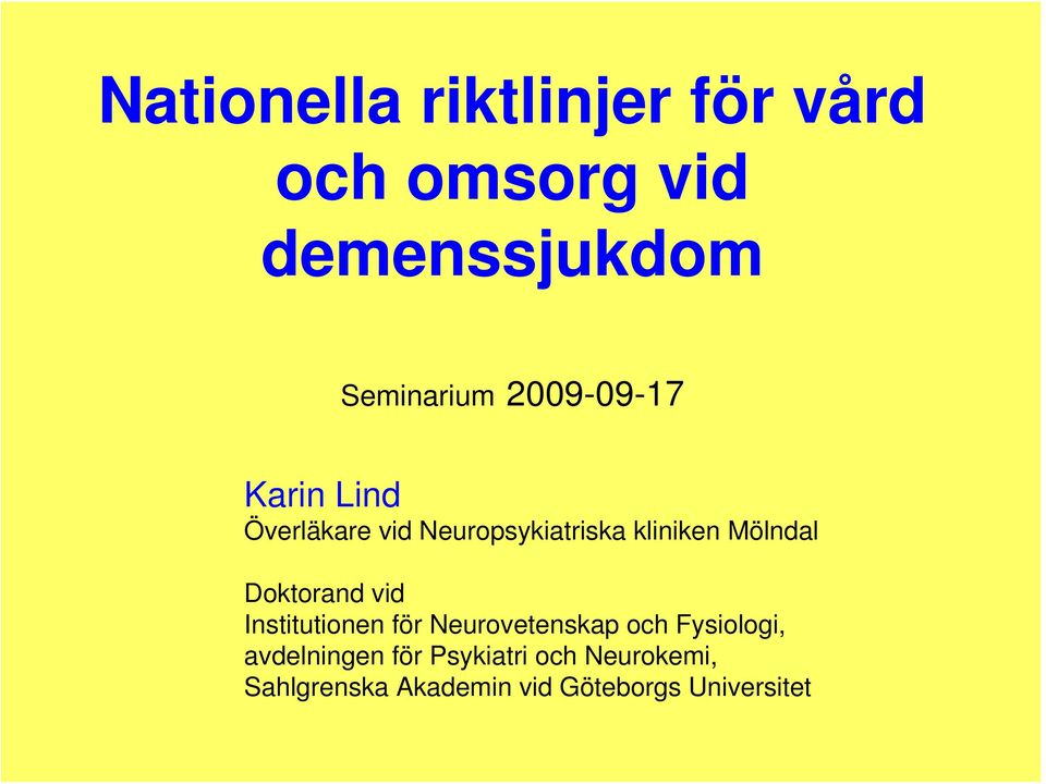 Doktorand vid Institutionen för Neurovetenskap och Fysiologi,