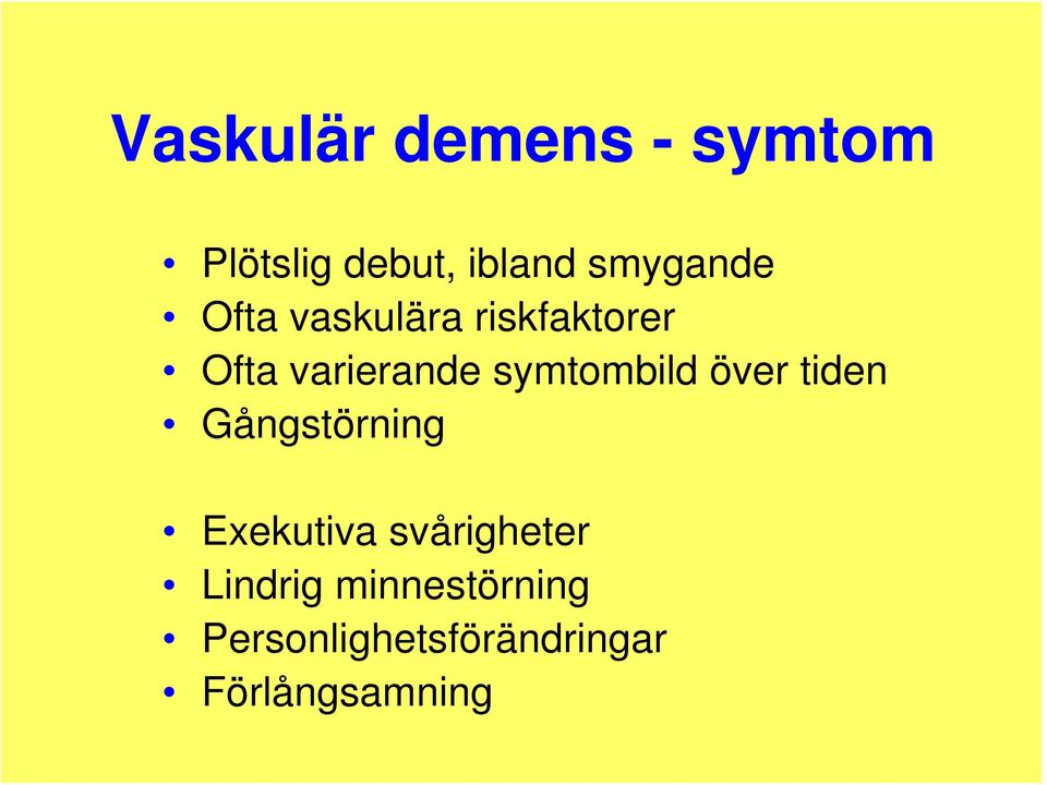 symtombild över tiden Gångstörning Exekutiva