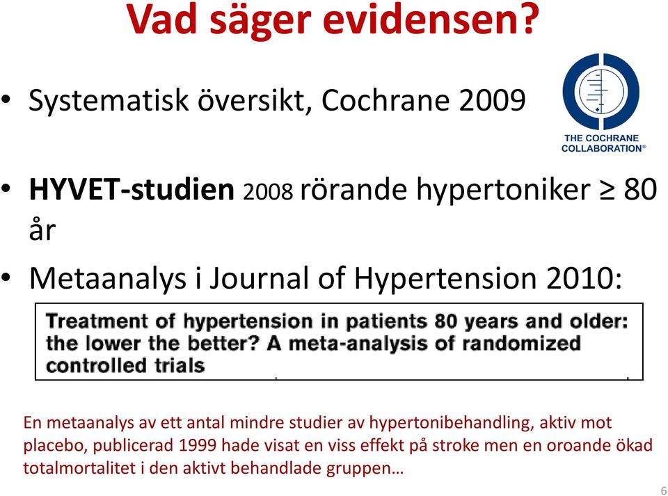 Metaanalys i Journal of Hypertension 2010: En metaanalys av ett antal mindre studier av
