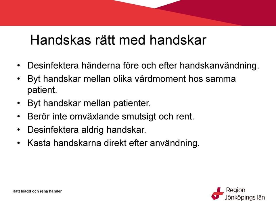 Byt handskar mellan olika vårdmoment hos samma patient.