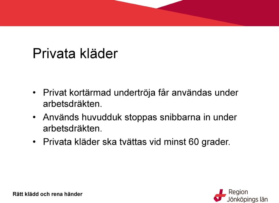 Används huvudduk stoppas snibbarna in under