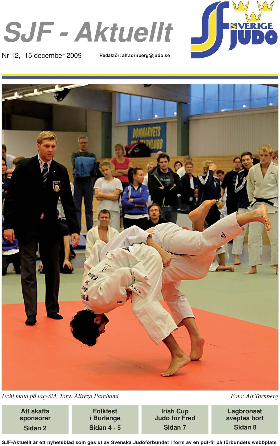 Att skaffa sponsorer Folkfest i Borlänge Sidan 2 Sidan 4-5 Irish Cup Judo för Fred Sidan 7