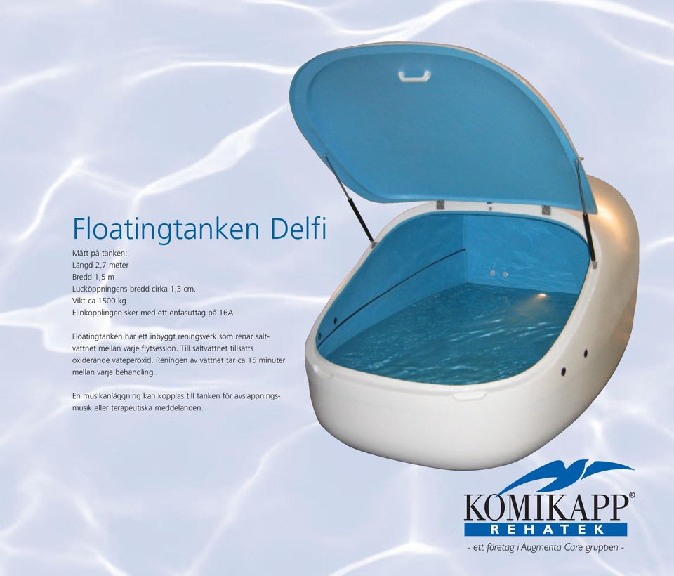 mellan varje flytsession. Till saltvattnet tillsätts oxiderande väteperoxid.