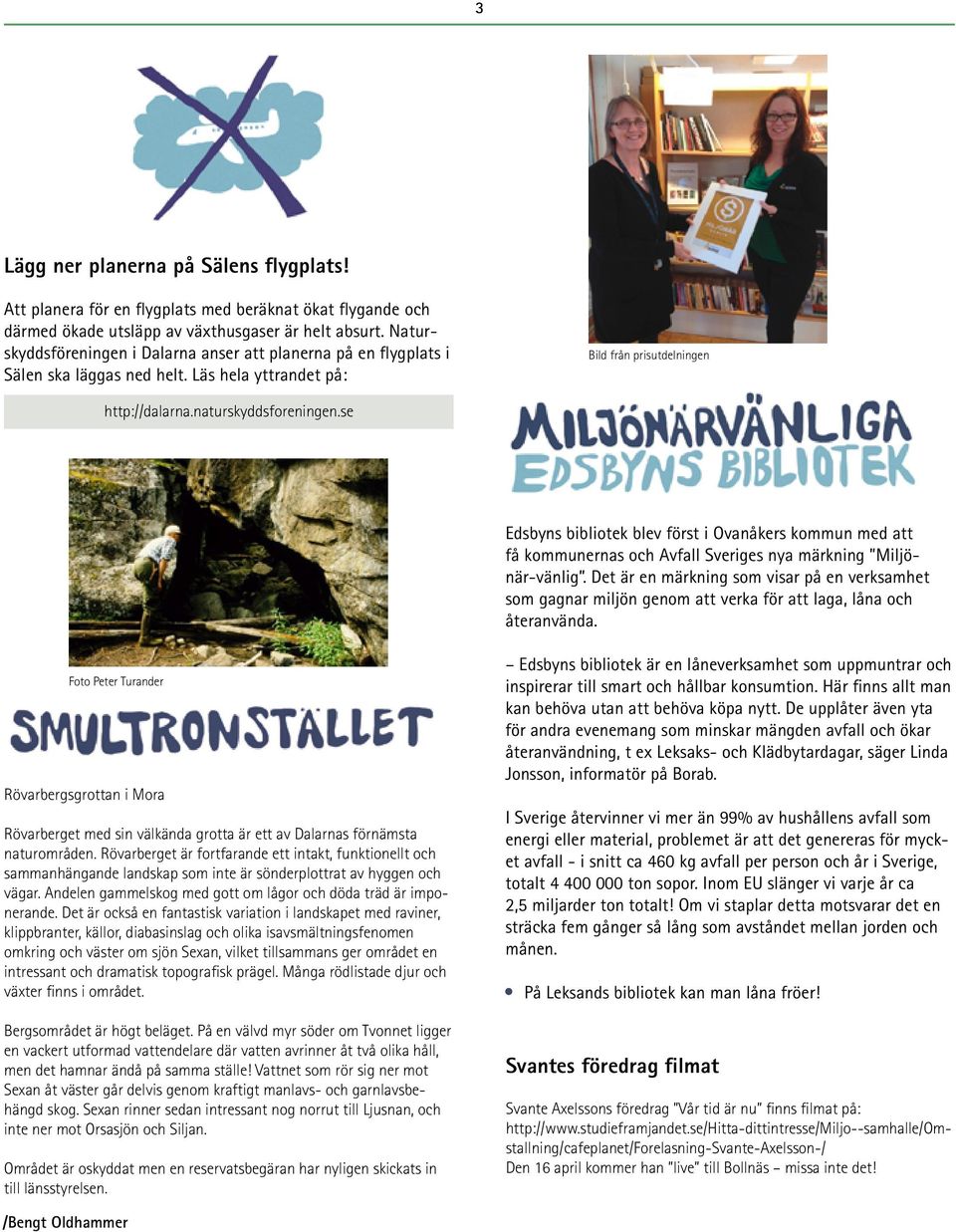 se Edsbyns bibliotek blev först i Ovanåkers kommun med att få kommunernas och Avfall Sveriges nya märkning Miljönär-vänlig.