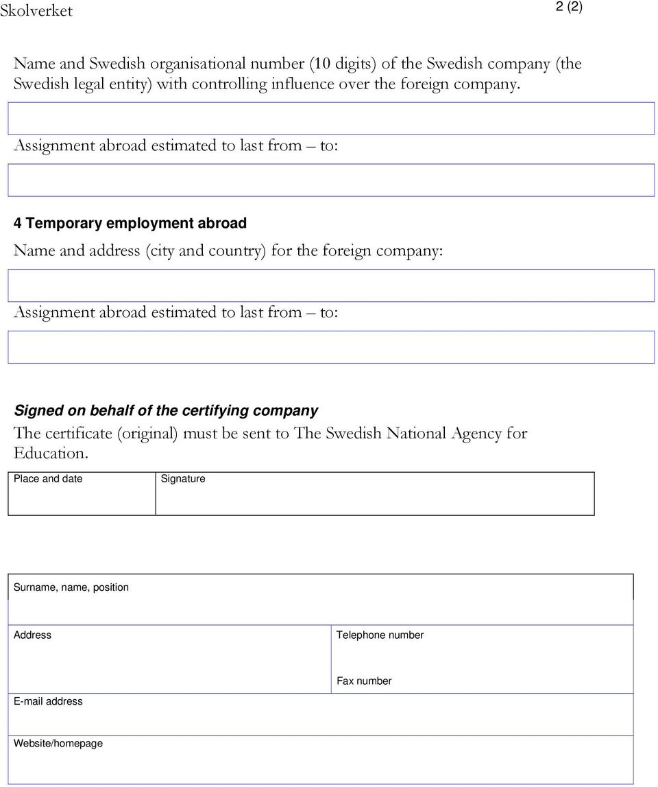 Assignment abroad estimated to last from to: 4 Temporary employment abroad Name and address (city and country) for the foreign company: Assignment