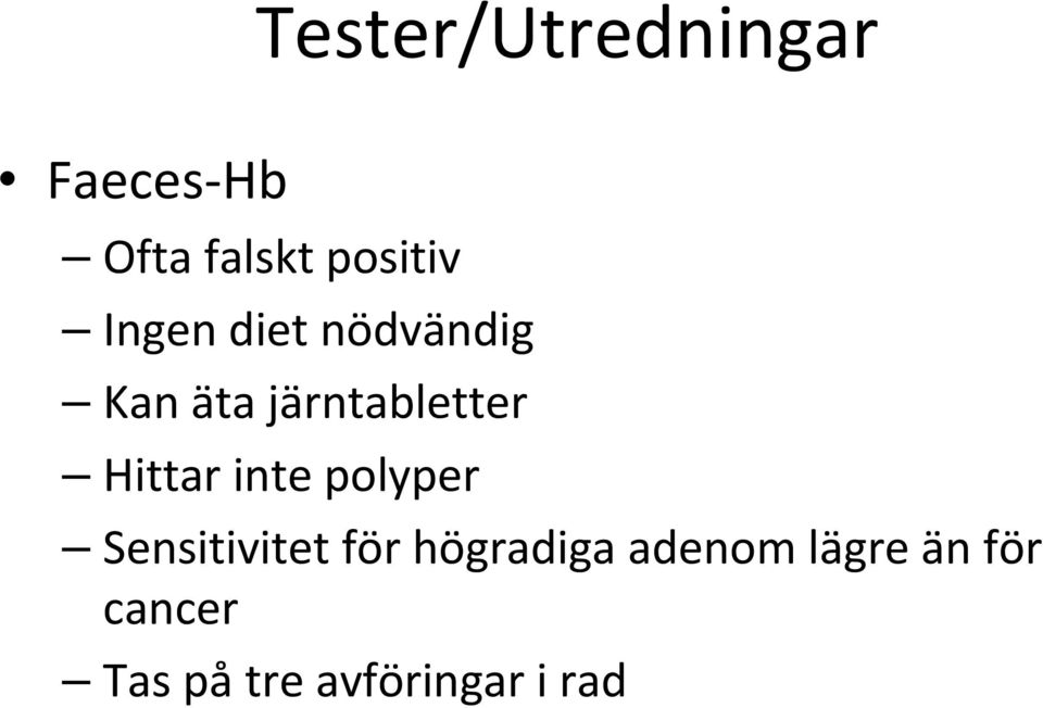 Hittar inte polyper Sensitivitet för högradiga