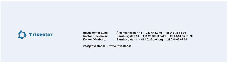Stockholm tel 08-54 55 51 70 Kontor Göteborg: Barnhusgatan