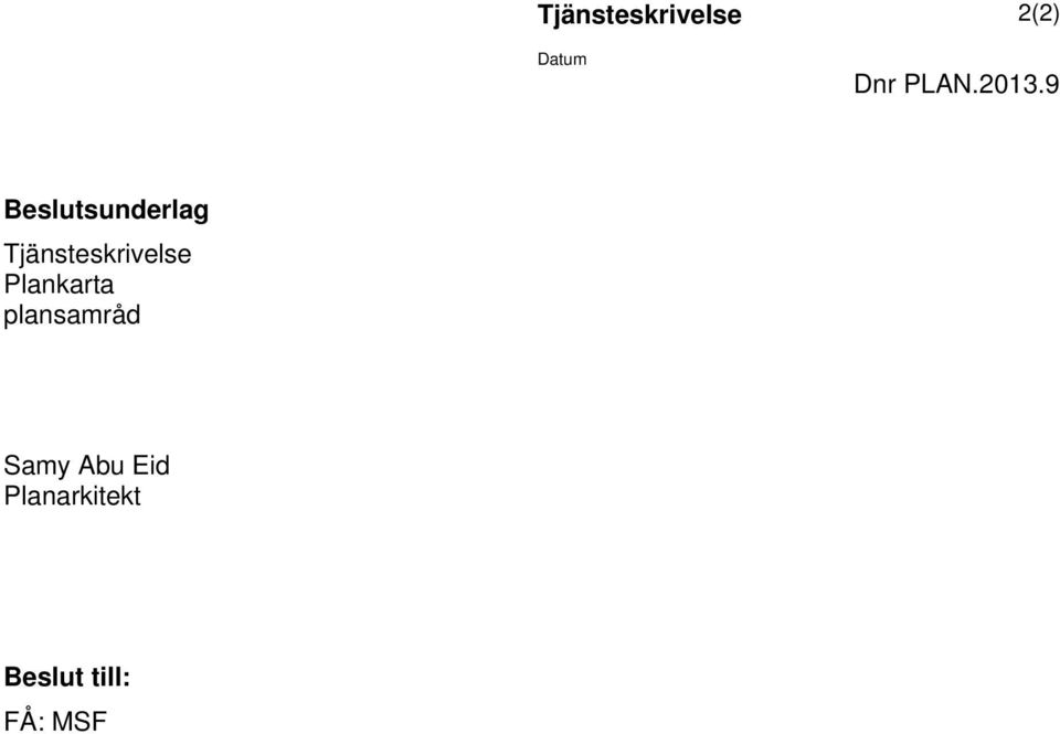 9 Beslutsunderlag Tjänsteskrivelse