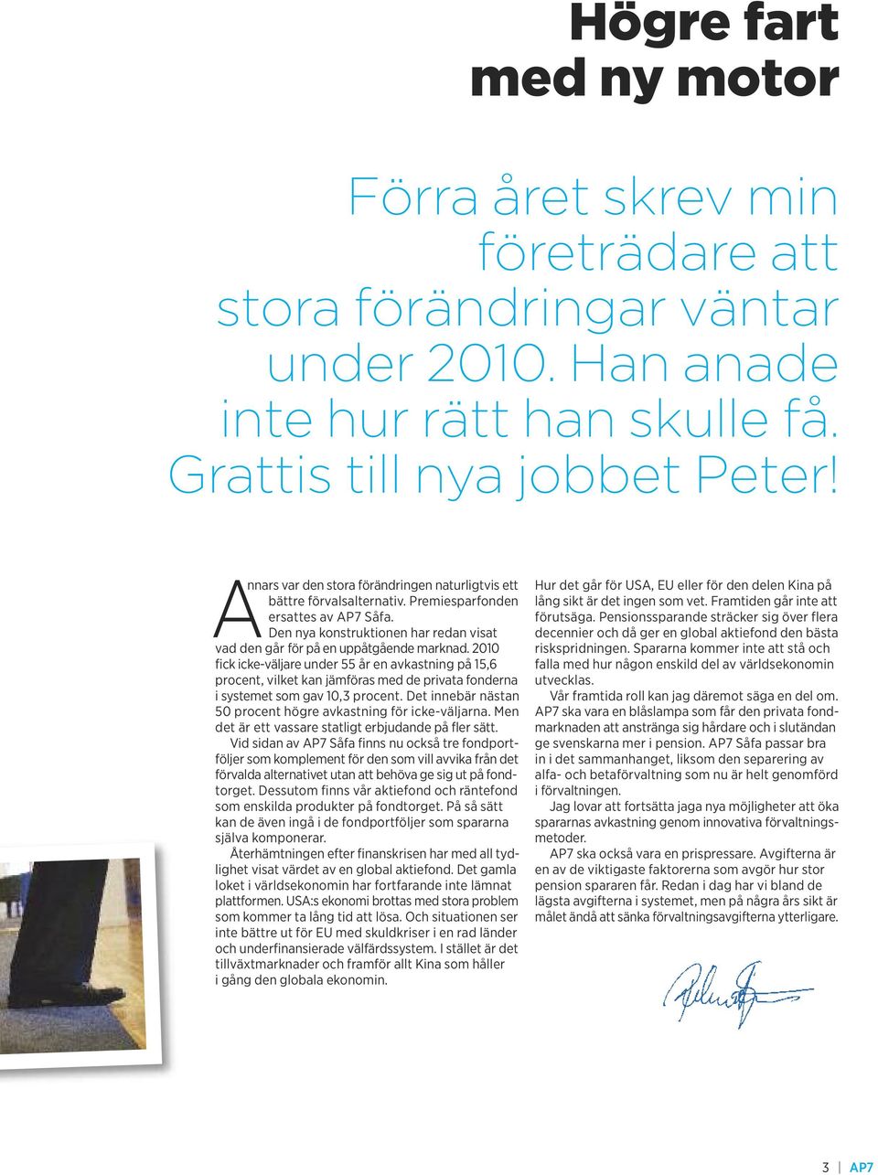 2010 fick icke-väljare under 55 år en avkastning på 15,6 procent, vilket kan jämföras med de privata fonderna i systemet som gav 10,3 procent.