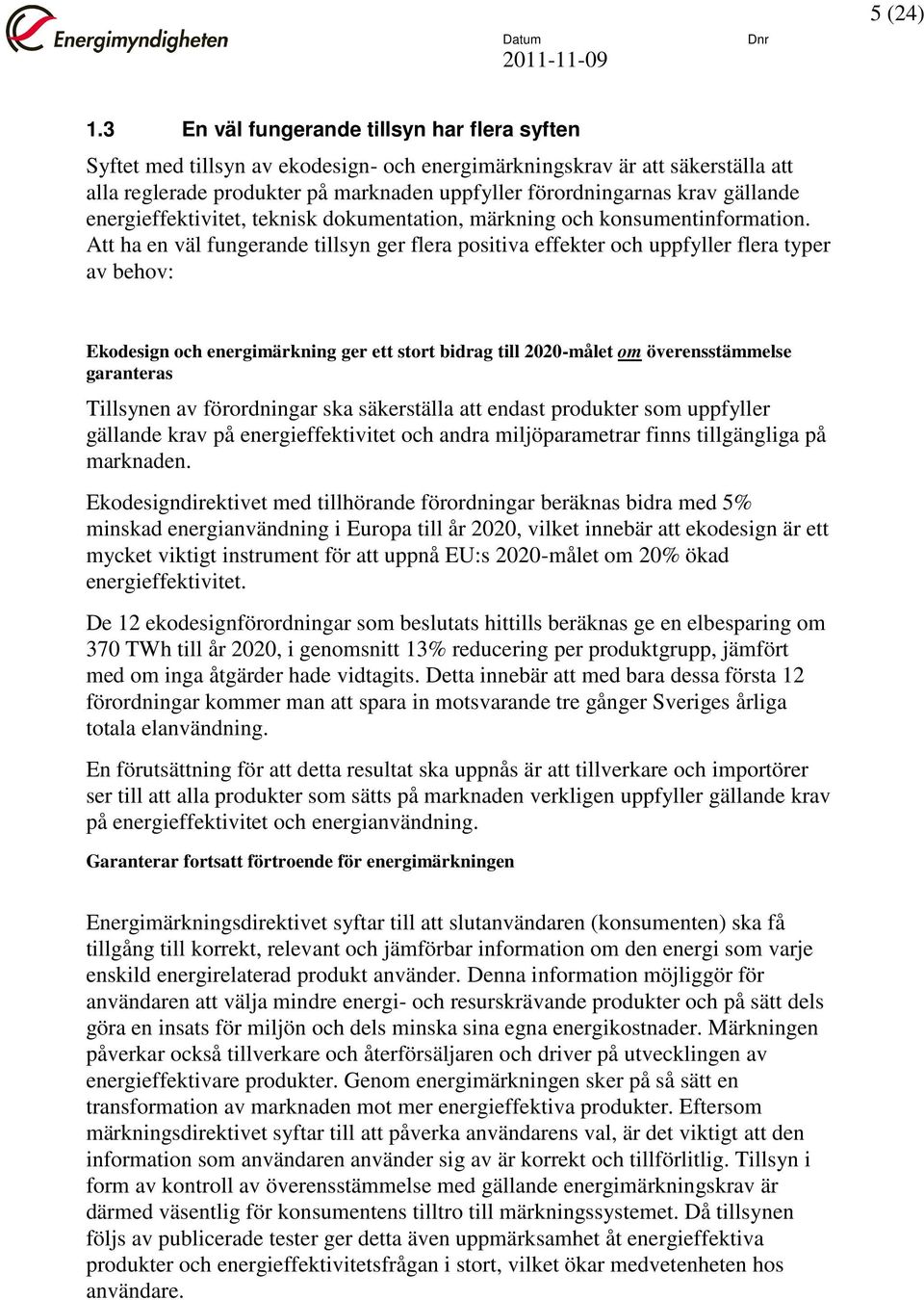 gällande energieffektivitet, teknisk dokumentation, märkning och konsumentinformation.