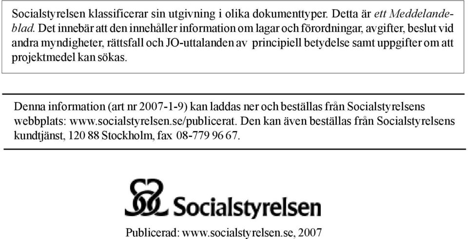 principiell betydelse samt uppgifter om att projektmedel kan sökas.