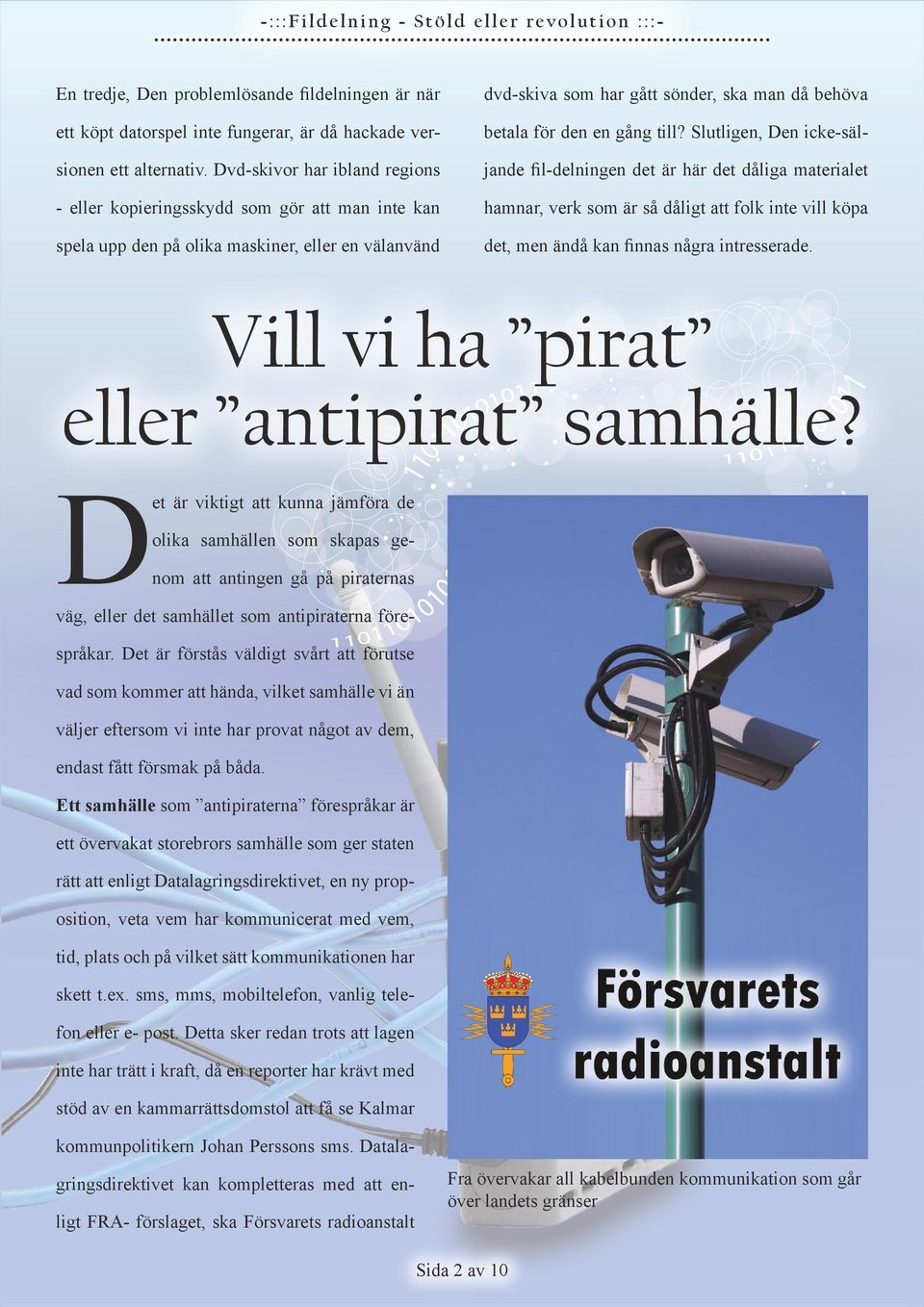 Dvd-skivor har ibland regions jande fil-delningen det är här det dåliga materialet - eller kopieringsskydd som gör att man inte kan hamnar, verk som är så dåligt att folk inte vill köpa spela upp den