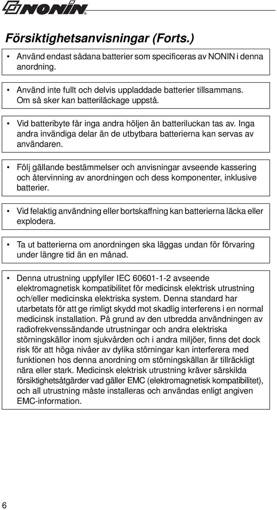 Följ gällande bestämmelser och anvisningar avseende kassering och återvinning av anordningen och dess komponenter, inklusive batterier.