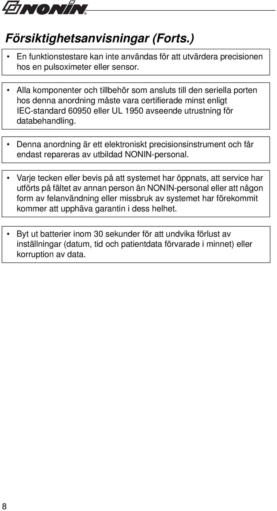 Denna anordning är ett elektroniskt precisionsinstrument och får endast repareras av utbildad NONIN-personal.