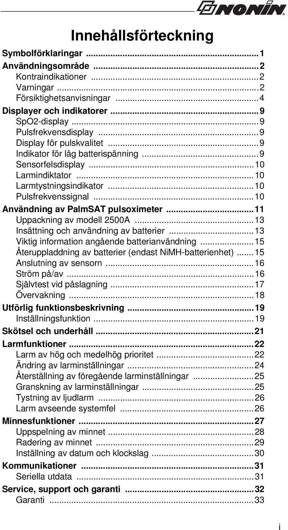 ..11 Uppackning av modell 2500A...13 Insättning och användning av batterier...13 Viktig information angående batterianvändning...15 Återuppladdning av batterier (endast NiMH-batterienhet).