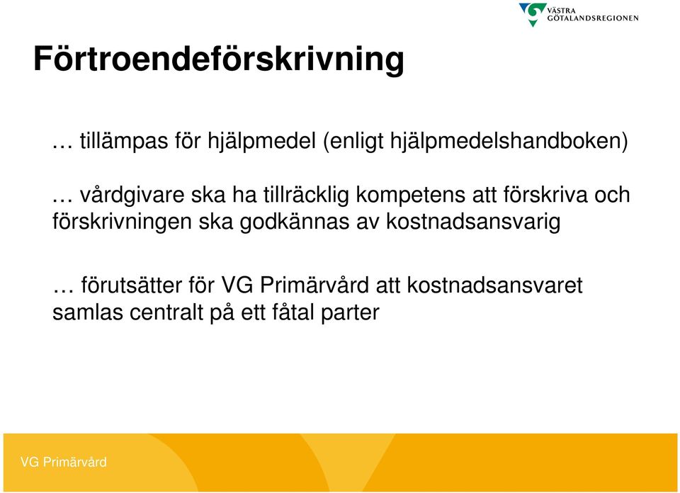 förskriva och förskrivningen ska godkännas av kostnadsansvarig