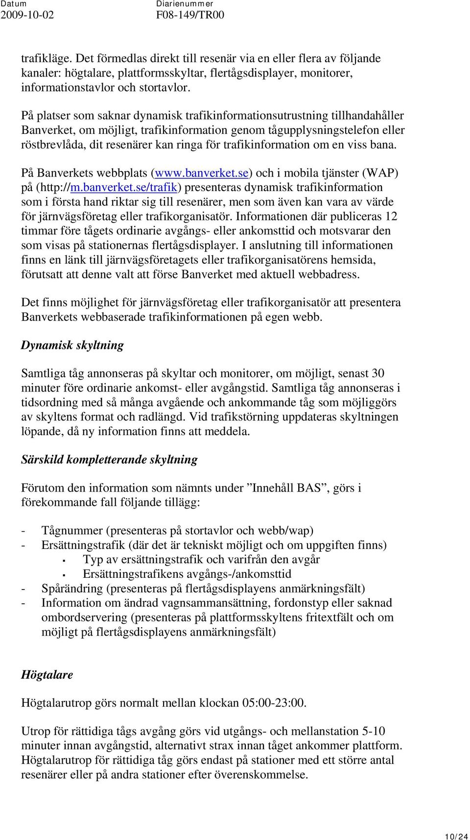 trafikinformation om en viss bana. På Banverkets webbplats (www.banverket.