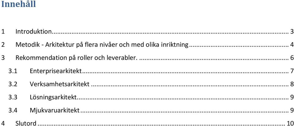 .. 4 3 Rekommendation på roller och leverabler.... 6 3.