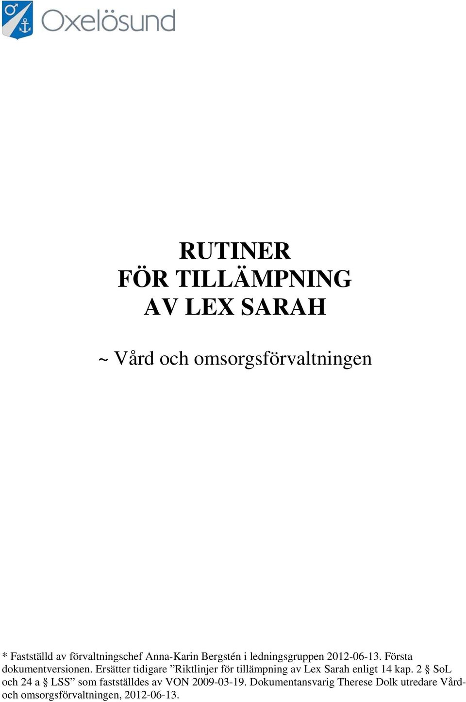 Ersätter tidigare Riktlinjer för tillämpning av Lex Sarah enligt 14 kap.