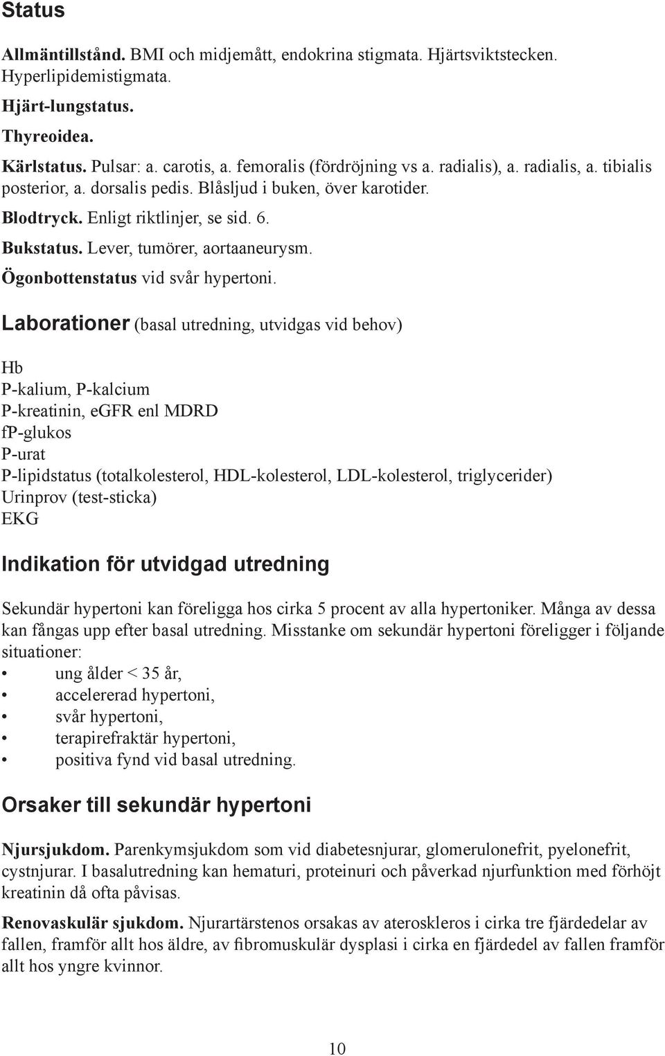 Ögonbottenstatus vid svår hypertoni.