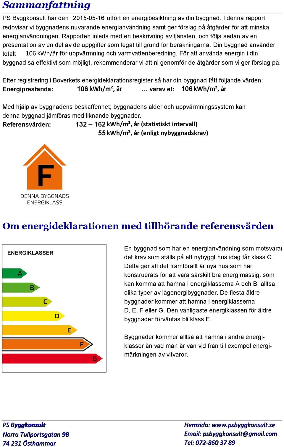 Rapporten inleds med en beskrivning av tjänsten, och följs sedan av en presentation av en del av de uppgifter som legat till grund för beräkningarna.