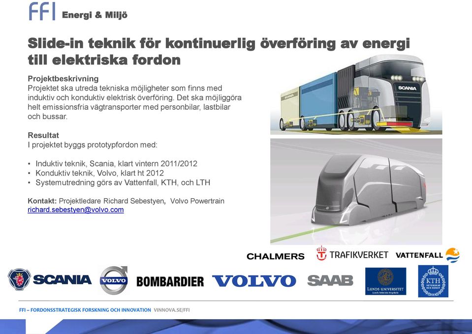 Det ska möjliggöra helt emissionsfria vägtransporter med personbilar, lastbilar och bussar.