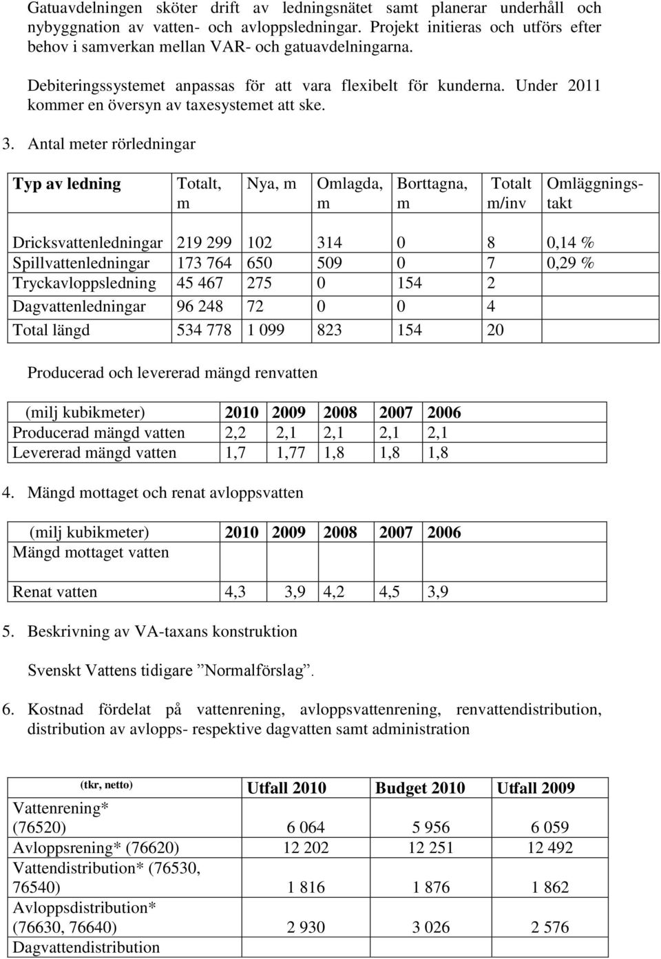 Under 2011 kommer en översyn av taxesystemet att ske. 3.