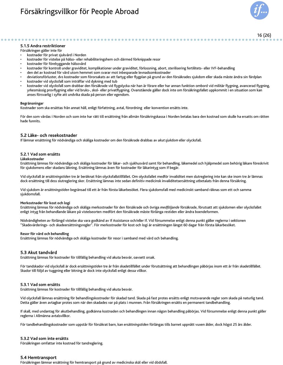 för förebyggande hälsovård kostnader för kontroll under graviditet, komplikationer under graviditet, förlossning, abort, sterilisering fertilitets- eller IVF-behandling den del av kostnad för vård