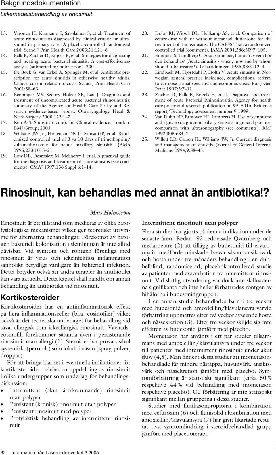 Strategies for diagnosing and treating acute bacterial sinusitis: A cost-effectiveness analysis (submitted for publication). 2001. 15. De Bock G, van Erkel A, Springer M, et al.