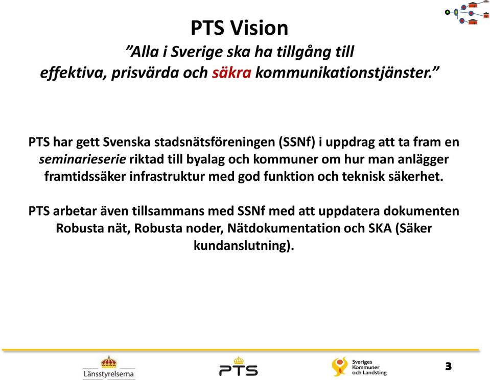 kommuner om hur man anlägger framtidssäker infrastruktur med god funktion och teknisk säkerhet.