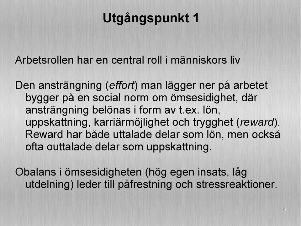 lön, uppskattning, karriärmöjlighet och trygghet (reward).