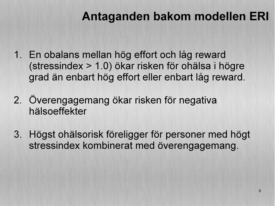 0) ökar risken för ohälsa i högre grad än enbart hög effort eller enbart låg reward.