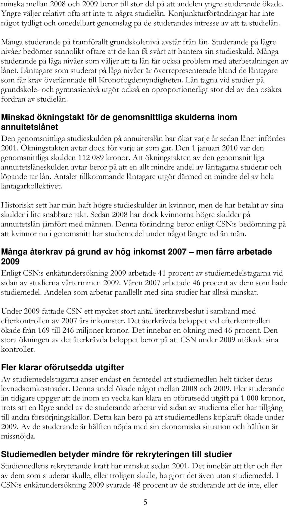 Studerande på lägre nivåer bedömer sannolikt oftare att de kan få svårt att hantera sin studieskuld.