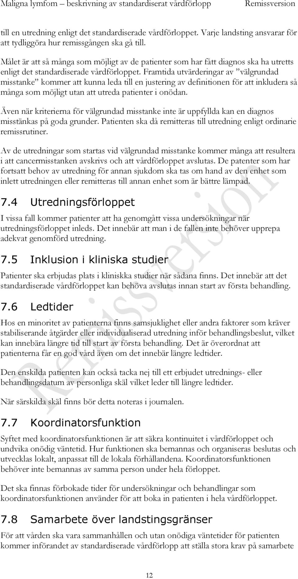 Framtida utvärderingar av välgrundad misstanke kommer att kunna leda till en justering av definitionen för att inkludera så många som möjligt utan att utreda patienter i onödan.