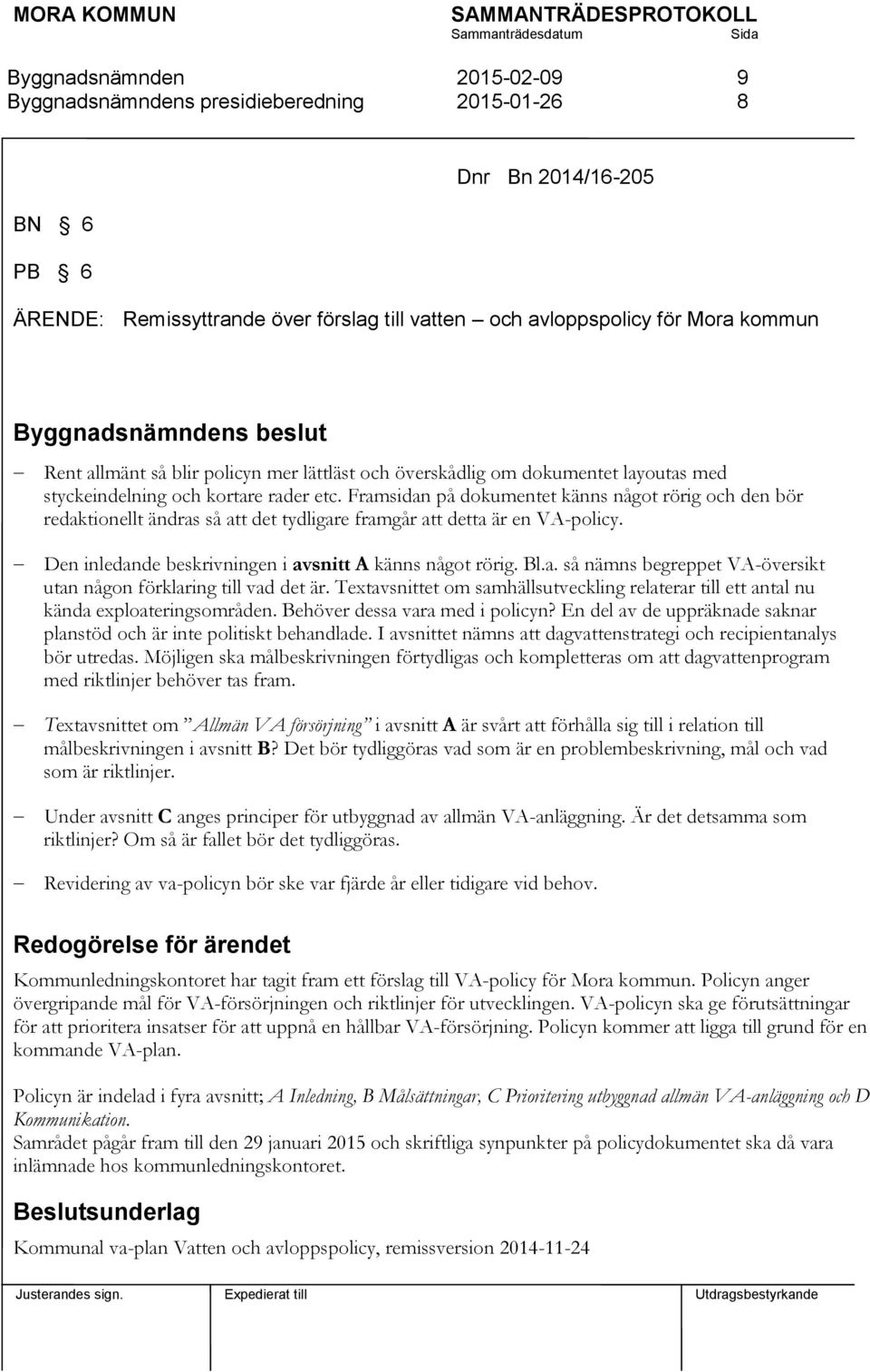 Den inledande beskrivningen i avsnitt A känns något rörig. Bl.a. så nämns begreppet VA-översikt utan någon förklaring till vad det är.