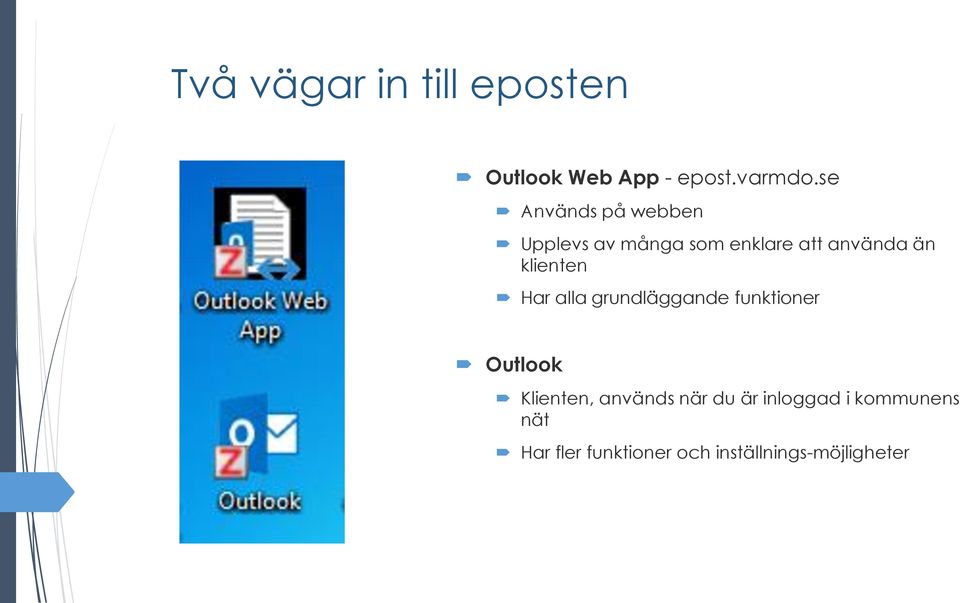klienten Har alla grundläggande funktioner Outlook Klienten, används