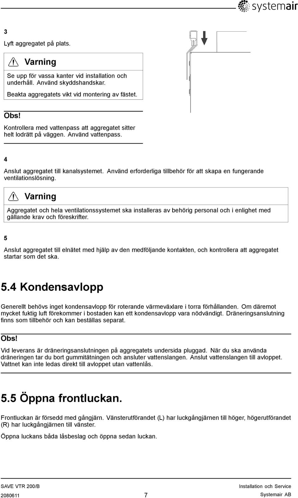 Använd erforderliga tillbehör för att skapa en fungerande ventilationslösning.