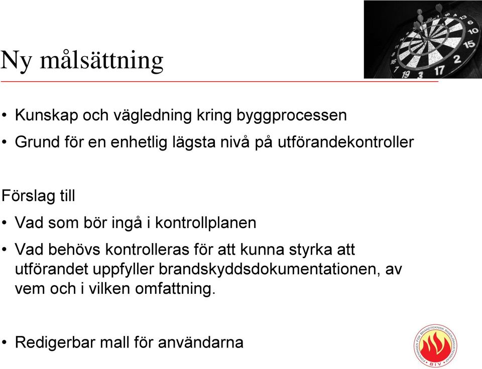 kontrollplanen Vad behövs kontrolleras för att kunna styrka att utförandet